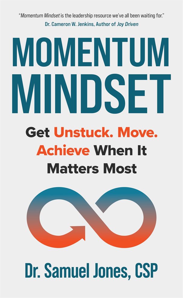 Momentum Mindset: Get Unstuck. Move. Achieve When It Matters Most, by Dr. Samuel L. Jones